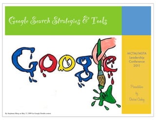 Google Search Strategies & Tools




By Stephanie Murg on May 12, 2009 for Google Doodle contest
 
