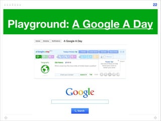 Playground: A Google A Day
22
 