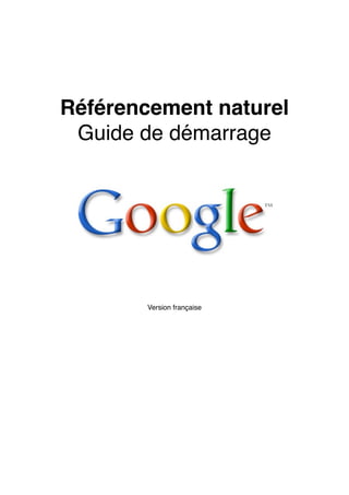 Référencement naturel
 Guide de démarrage




        Version française
 