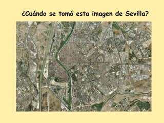 ¿Cuándo se tomó esta imagen de Sevilla? 