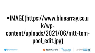 @cptntommy
=IMAGE(https://www.bluearray.co.u
k/wp-
content/uploads/2021/06/mtt-tom-
pool_edit.jpg)
 