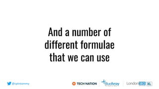 @cptntommy
And a number of
different formulae
that we can use
 