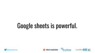 @cptntommy
Google sheets is powerful.
 