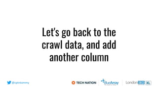 @cptntommy
Let's go back to the
crawl data, and add
another column
 