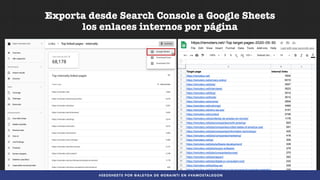 #SEOSHEETS POR @ALEYDA DE @ORAINTI EN #VAMOSTALEGON
Exporta desde Search Console a Google Sheets
los enlaces internos por ...