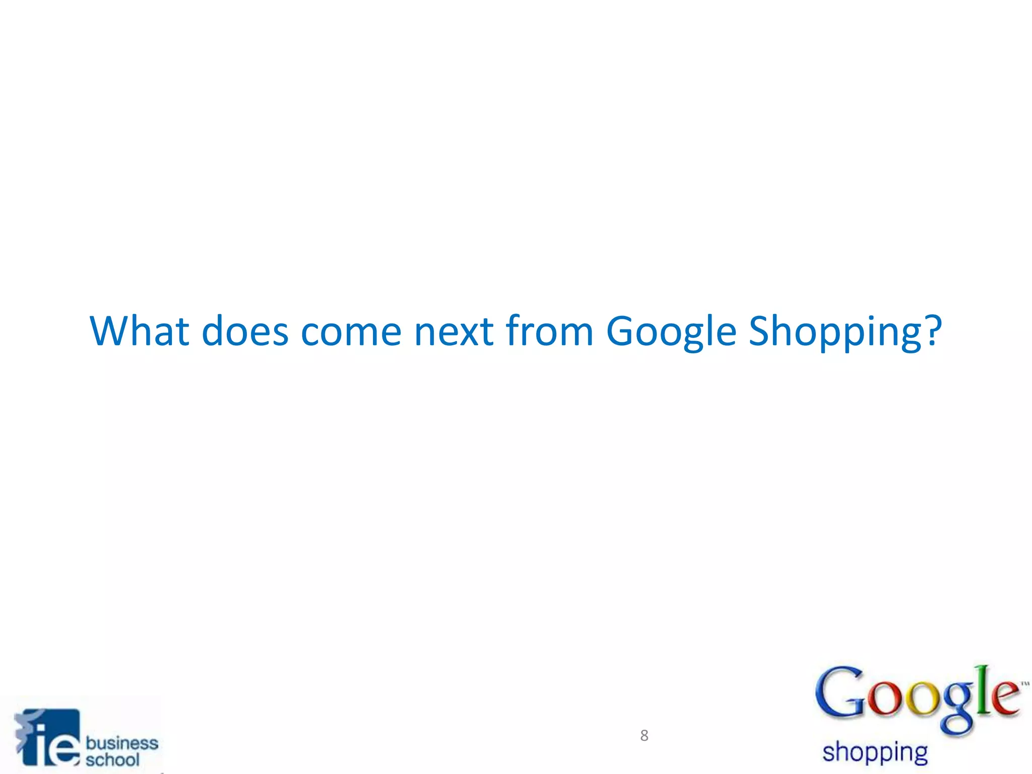 What does come next from Google Shopping?
8