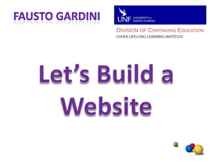 DIVISION OF CONTINUING EDUCATION FaustoGardini Let’s Build a Website 