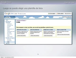 Google Sites                                       Página de Listas


     Luego se puede elegir una plantilla de lista




                                           70

sábado 11 de diciembre de 2010
 