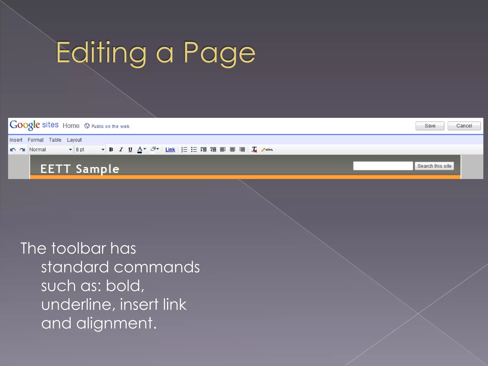 Editing a PageThe toolbar has standard commands such as: bold, underline, insert link and alignment.