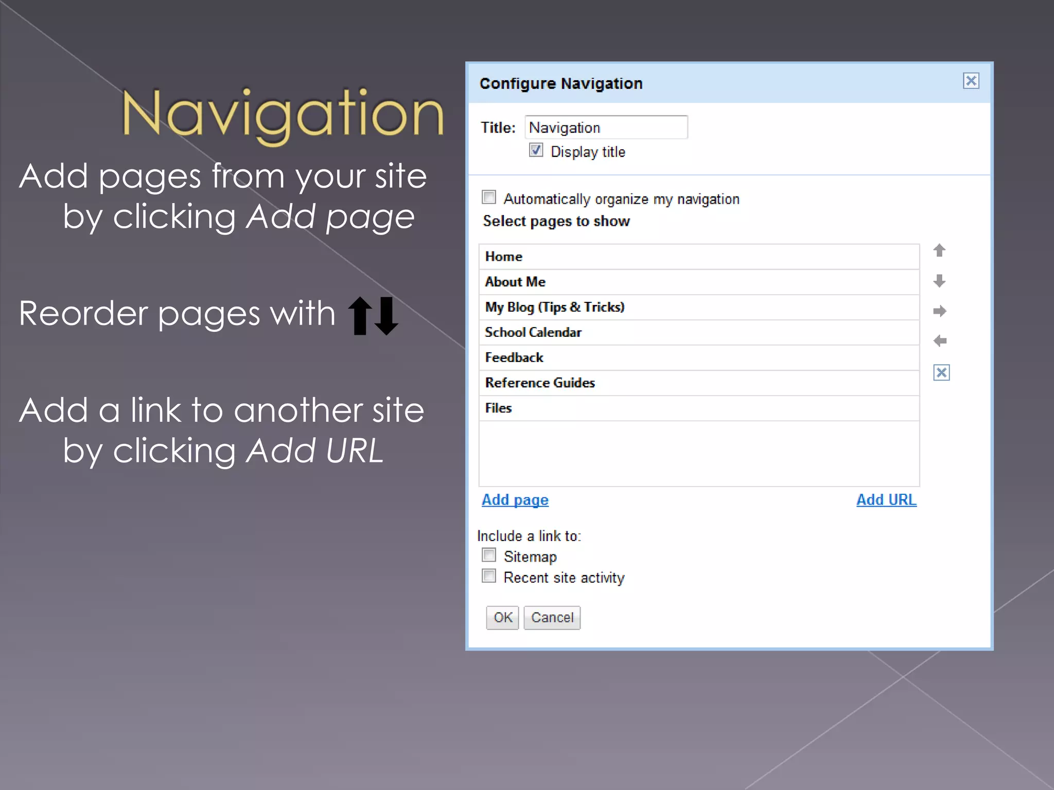 NavigationTo customize, uncheckAutomatically organize my navigation