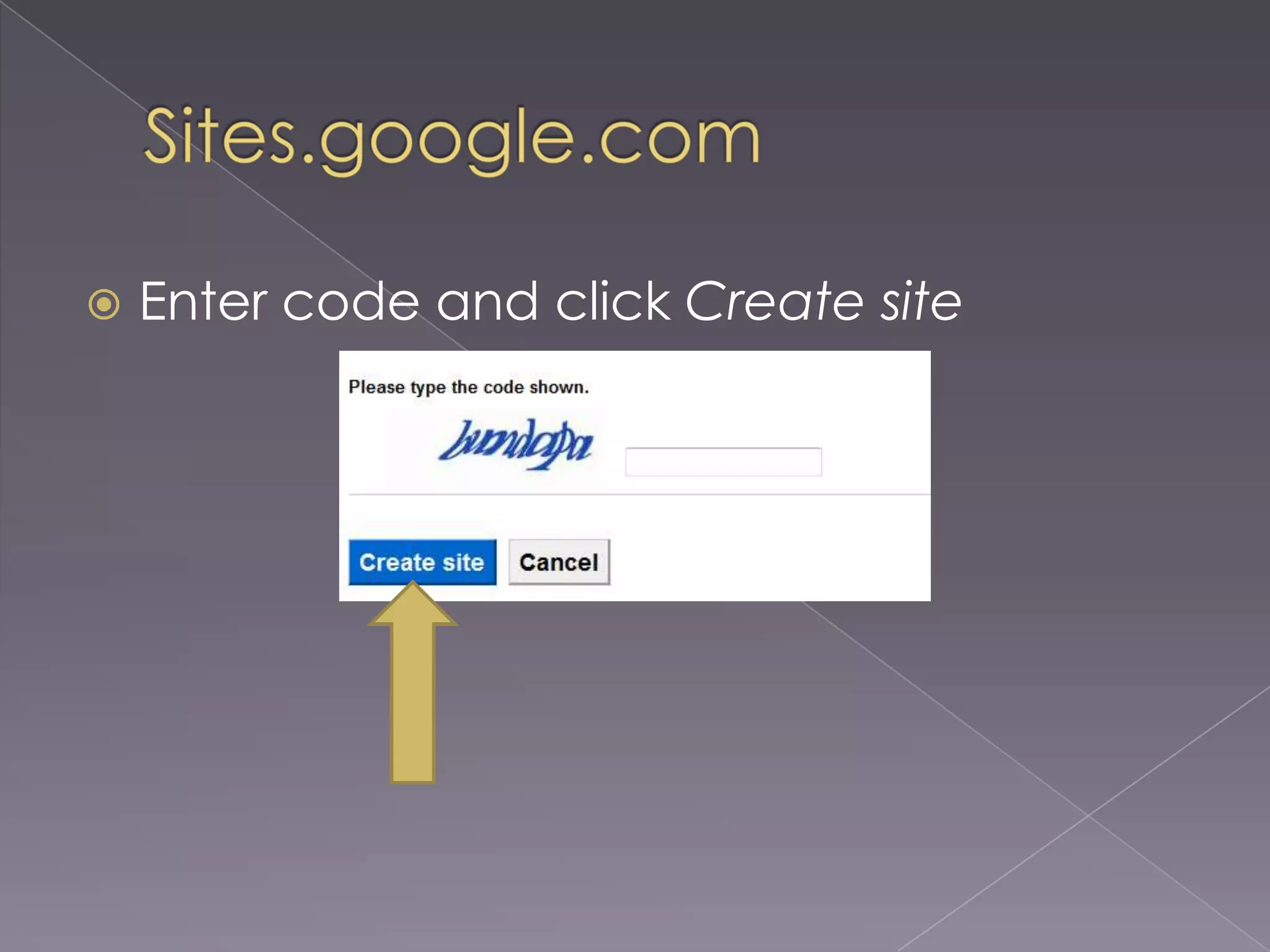 Sites.google.comEnter code and click Create site