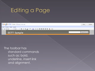 Editing a PageThe toolbar has standard commands such as: bold, underline, insert link and alignment.
