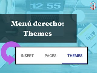  Menú derecho: 
Themes
 