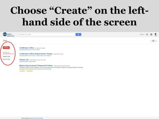 Choose “Create” on the left-
hand side of the screen
 