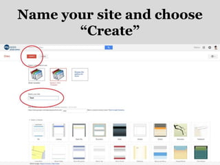 Name your site and choose
“Create”
 