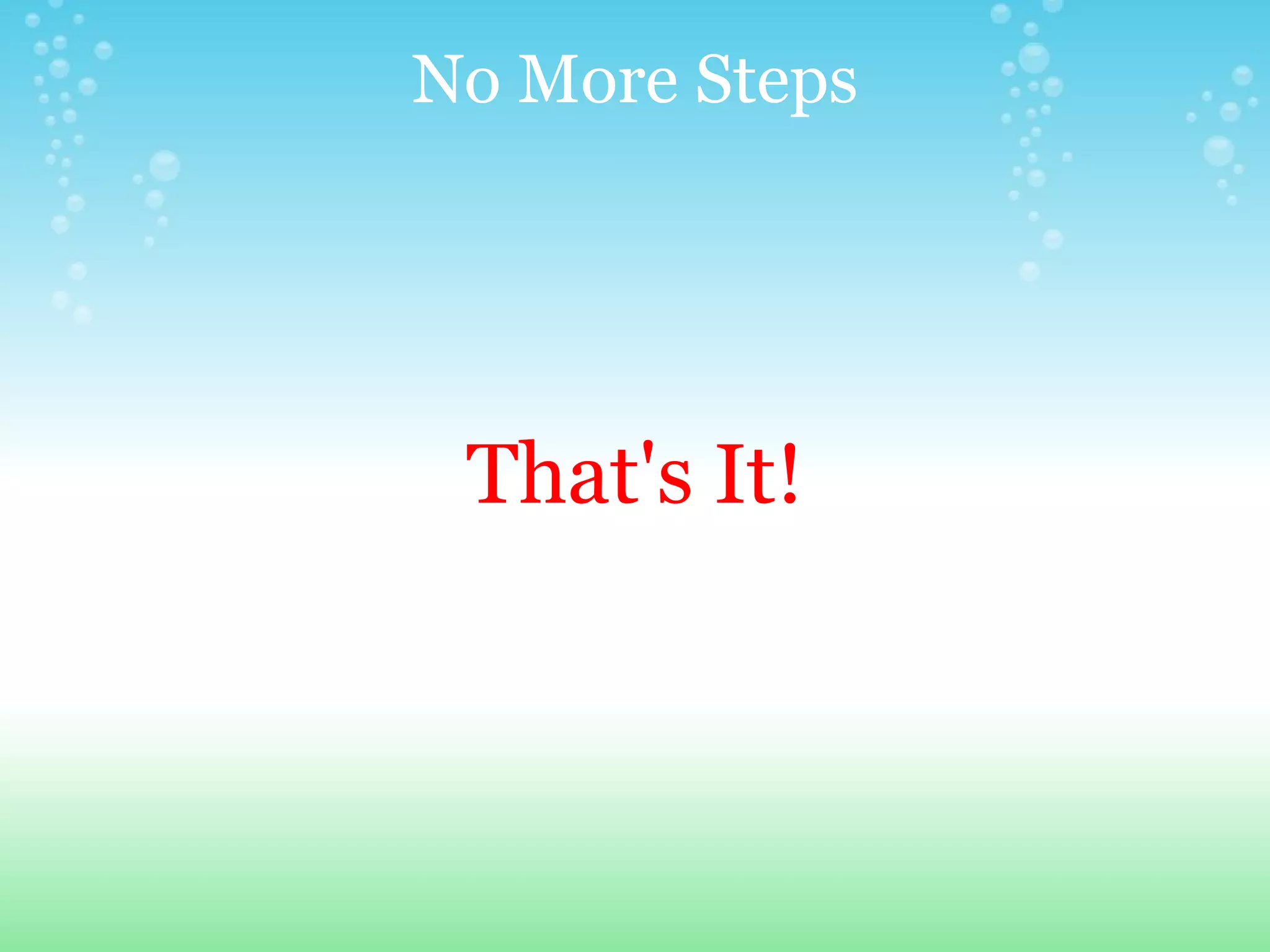 No More Steps That's It! 