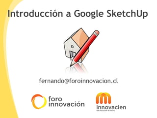 Introducción a Google SketchUp [email_address] 