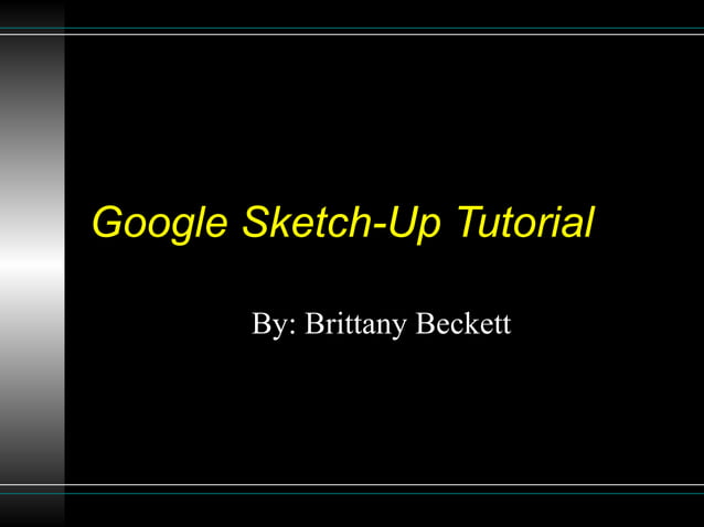 Google sketch up tutorial | PPT