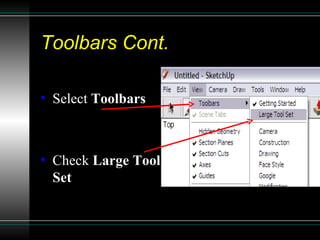 Toolbars Cont. Select  Toolbars Check  Large Tool Set 