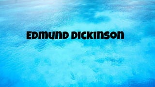 Edmund Dickinson
 