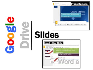 Google
Drive
Slides
 