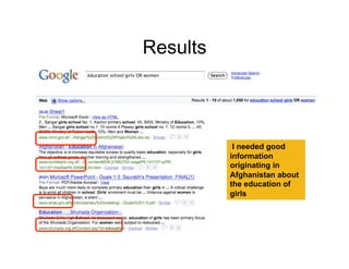 Results



          II needed good
          information
          originating in
          Afghanistan about
          the education of
          girls




                              39
 