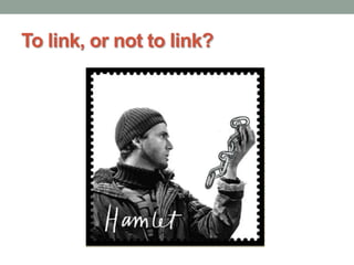 To link, or not to link?
 