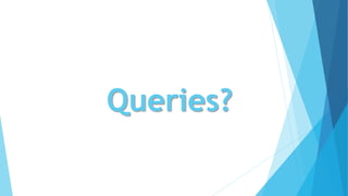 Queries?
 