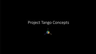 Project Tango Concepts
 