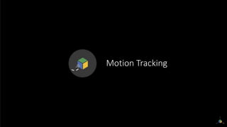 Motion Tracking
 