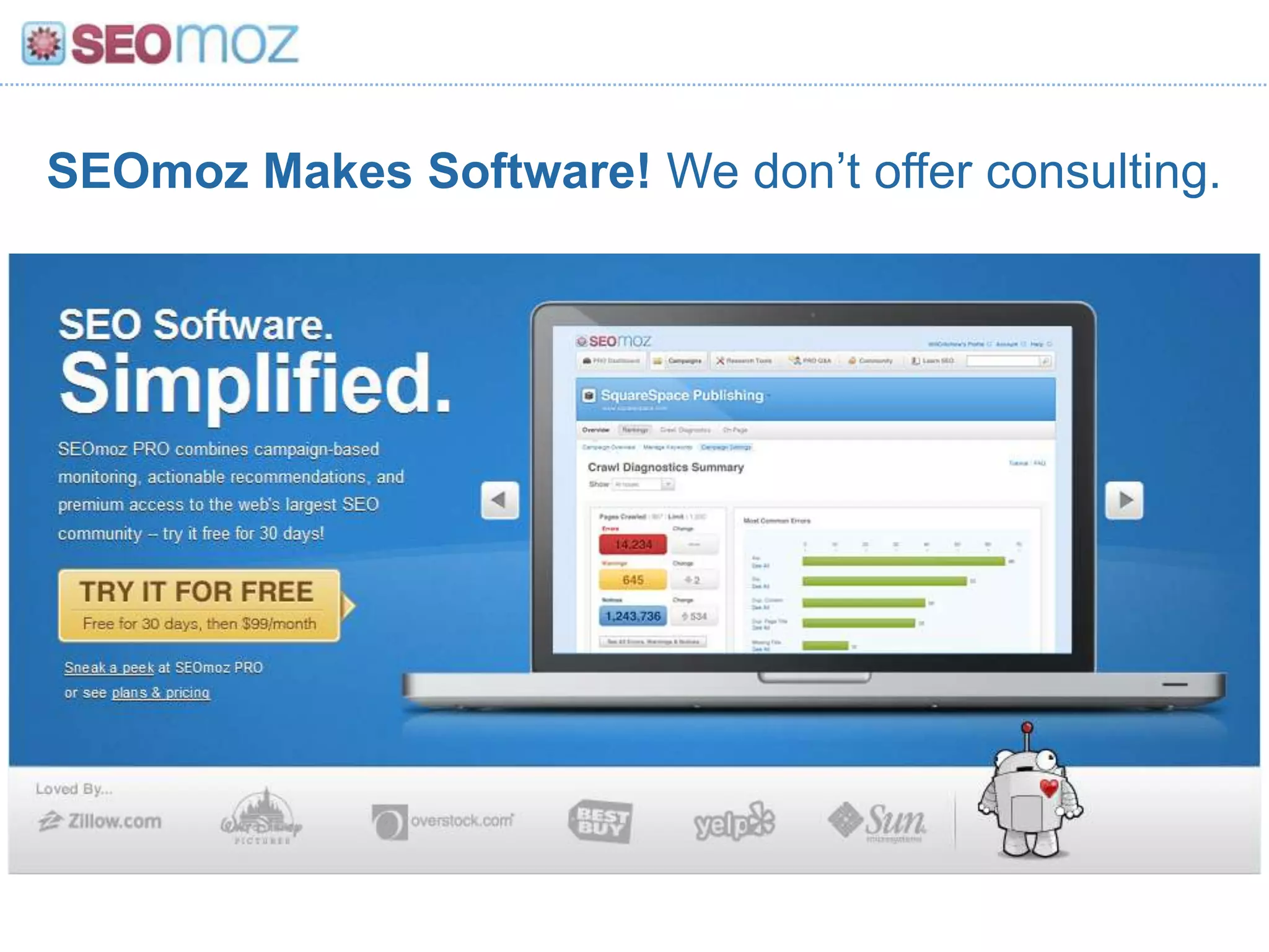 SEOmoz Makes Software! We don’t offer consulting.
 