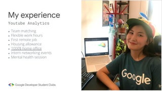 ● Team matching
● Flexible work hours
● First remote job
● Housing allowance
● 1000$ home oﬃce
● Intern networking events
● Mental health session
My experience
Youtube Analytics
 