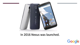 In 2016 Nexus was launched.
 