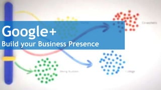 Google+ Build your Business Presence 