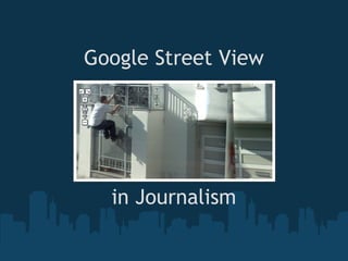 Google Street View in Journalism 