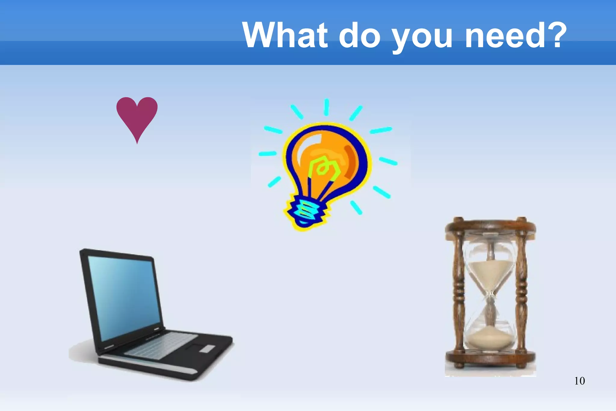 10
What do you need?
♥
 