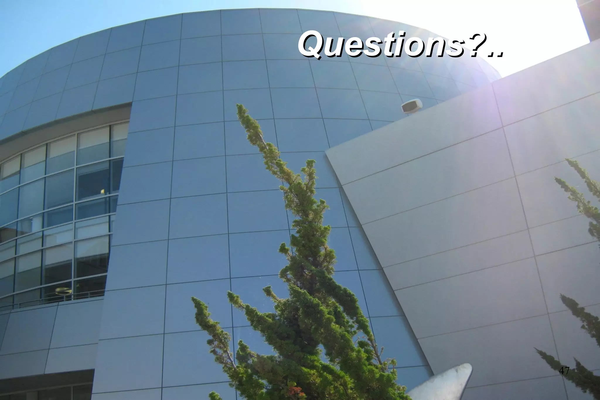 47
Questions?..
Questions?..
 