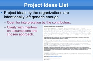 23
Project Ideas List
 Project ideas by the organizations are
intentionally left generic enough.
– Open for interpretatio...