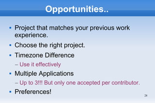 28
Opportunities..
 Project that matches your previous work
experience.
 Choose the right project.
 Timezone Difference...