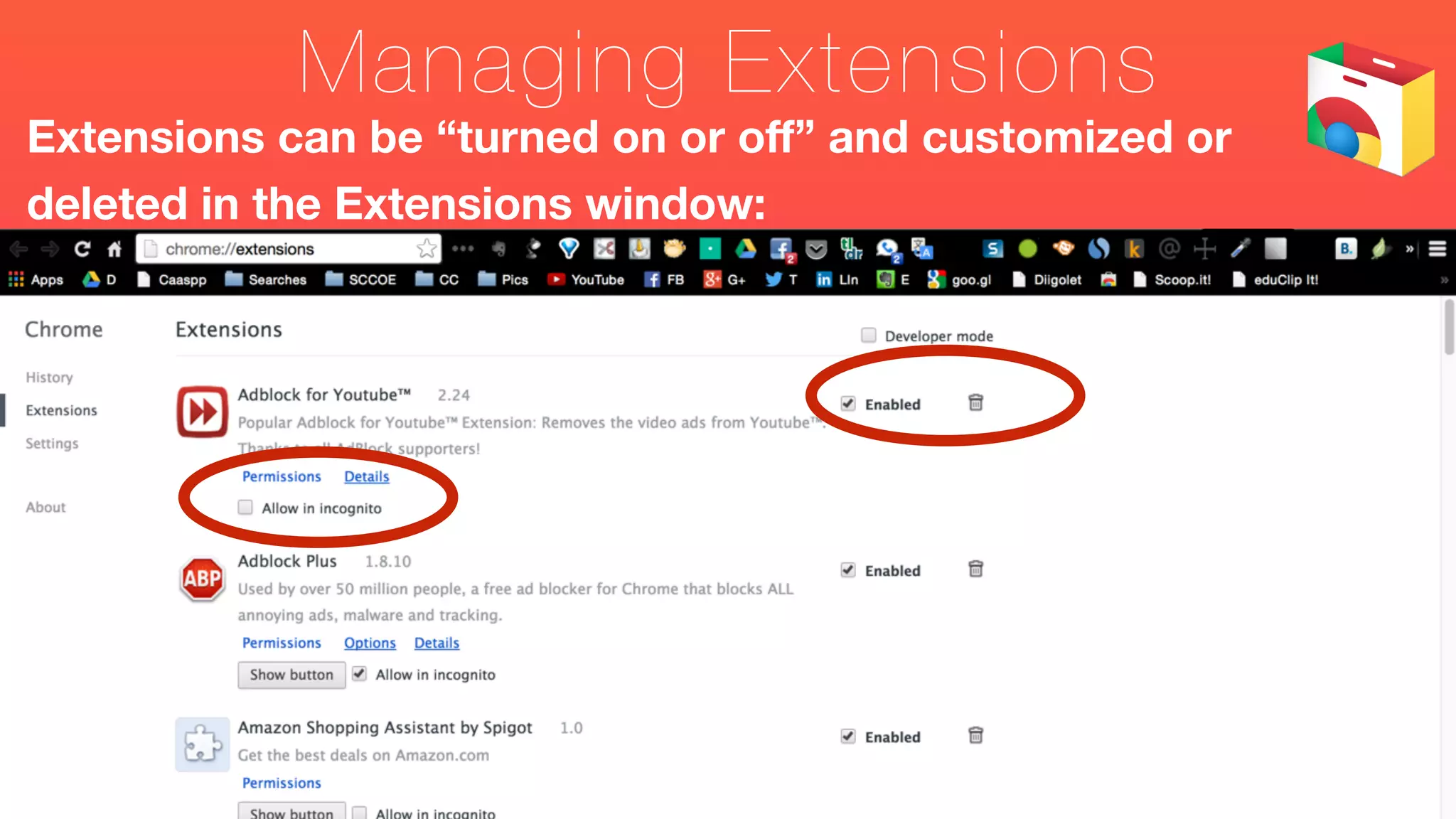 Managing Extensions
Extensions can be “turned on or oﬀ” and customized or
deleted in the Extensions window:
2
 
