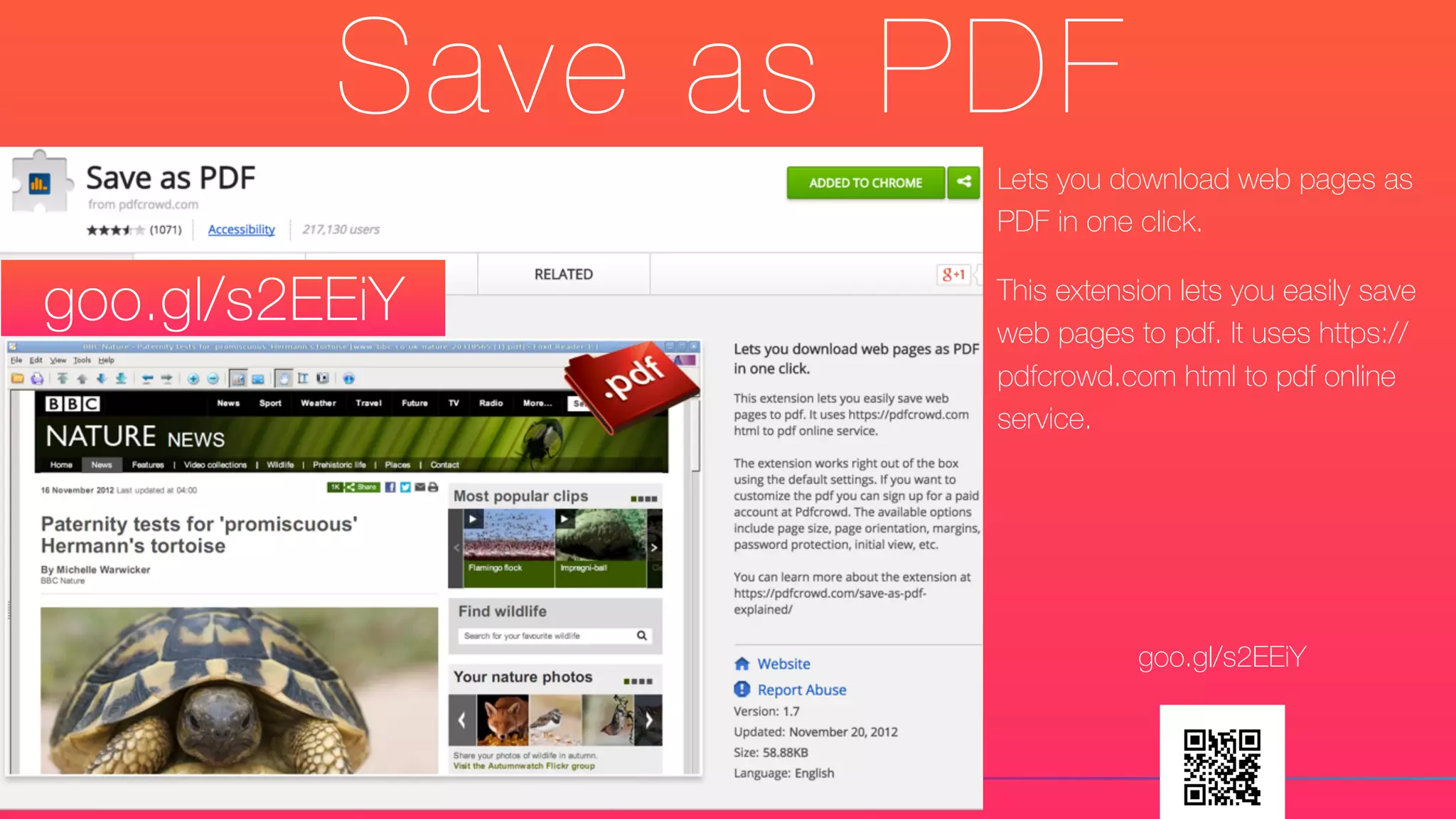 Save as PDF
Lets you download web pages as
PDF in one click.
This extension lets you easily save
web pages to pdf. It uses https://
pdfcrowd.com html to pdf online
service.
goo.gl/s2EEiY
goo.gl/s2EEiY
 