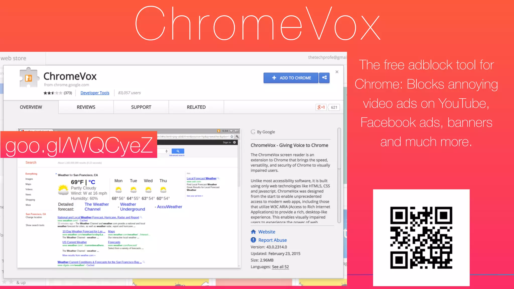 ChromeVox
The free adblock tool for
Chrome: Blocks annoying
video ads on YouTube,
Facebook ads, banners
and much more.goo.gl/WQCyeZ
 