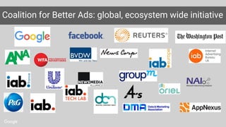 Coalition for Better Ads: global, ecosystem wide initiative
9
 