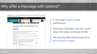 Proprietary + Confidential
A message respects user
preferences
Showing cost/page educates users
about the value exchange o...