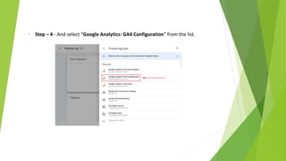 • Step – 4 - And select “Google Analytics: GA4 Configuration” from the list.
 