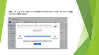 • Step – 12- Keep that window open and return to the preview page. The preview page
should say, “Connected”.
 