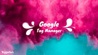 Google
Tag Manager
 
