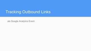 Tracking Outbound Links
als Google Analytics Event
 