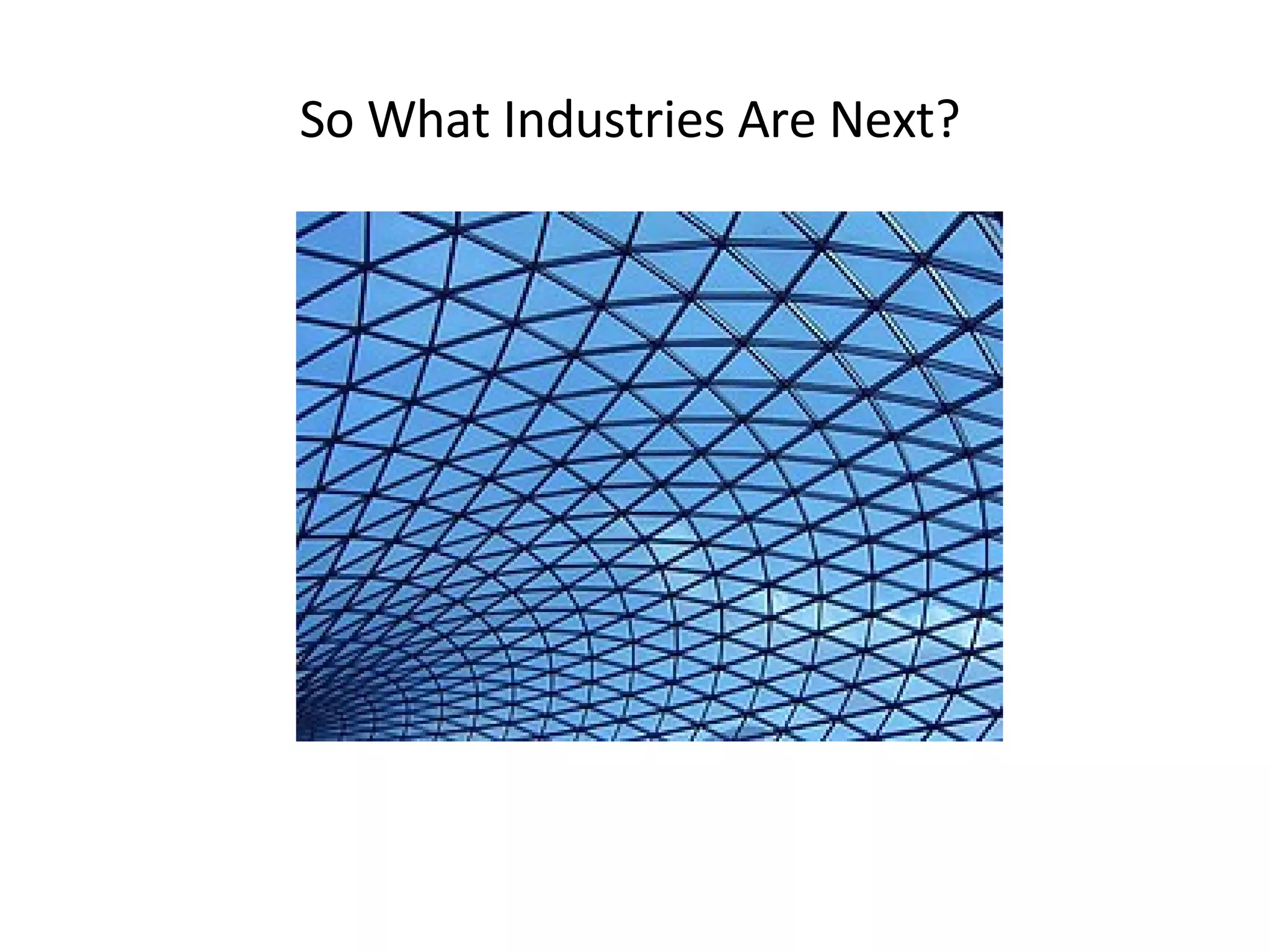 So What Industries Are Next? 