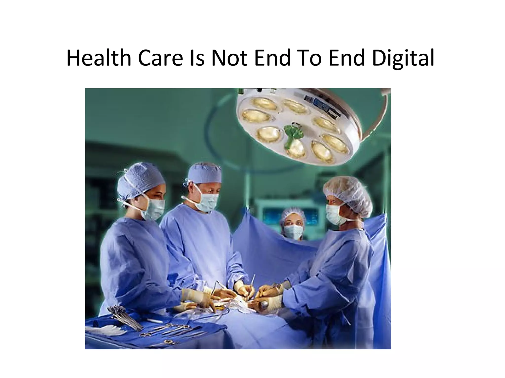 Health Care Is Not End To End Digital 
